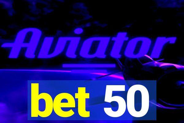 bet 50